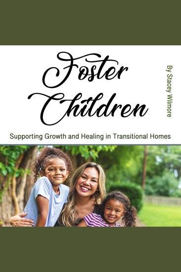 Foster Children - Supporting Growth and Healing in Transitional Homes - cover
