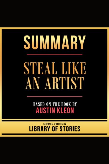 Summary - Steal Like An Artist - Based On The Book By Austin Kleon - cover