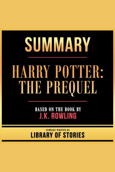 Summary - Harry Potter - The Prequel - Based On The Book By JK Rowling - cover