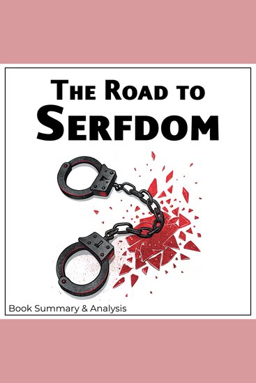 Road to Serfdom The: Book Summary & Analysis - cover