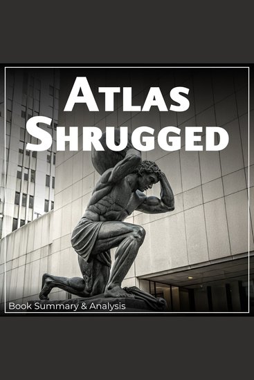 Atlas Shrugged: Book Summary & Analysis - cover