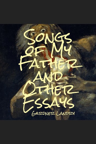 Songs of My Father and Other Essays - cover
