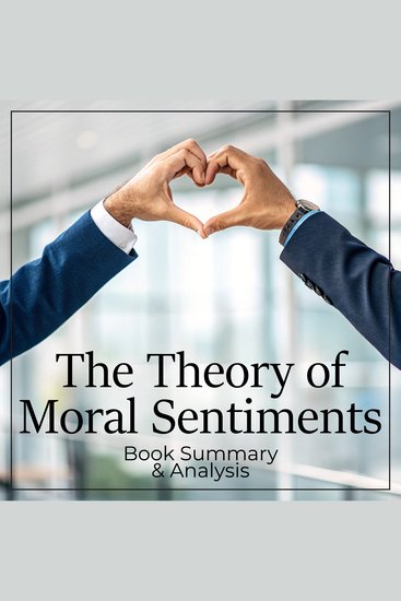 Theory of Moral Sentiments The: Book Summary & Analysis - cover
