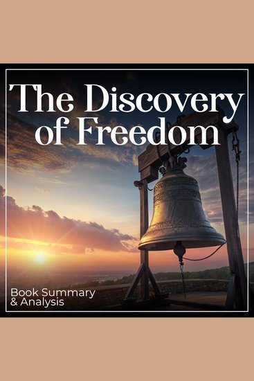 Discovery of Freedom The: Book Summary & Analysis - cover