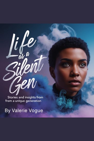 Life as a Silent Gen - Stories and Insights from a Unique Generation - cover