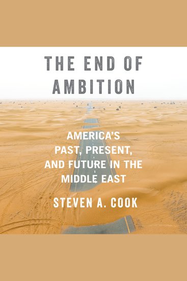 The End of Ambition - America's Past Present and Future in the Middle East - cover