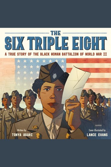 The Six Triple Eight - A True Story of the Black Woman Battalion of World War II - cover
