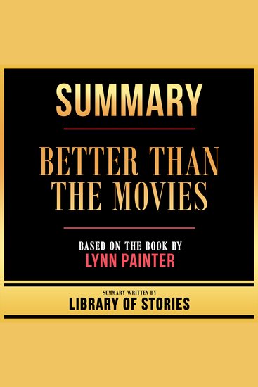Summary - Better Than The Movies - Based On The Book By Lynn Painter - cover