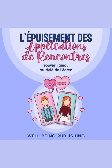 L'épuisement des applications de rencontres - Trouver l'amour au-delà de l'écran - cover
