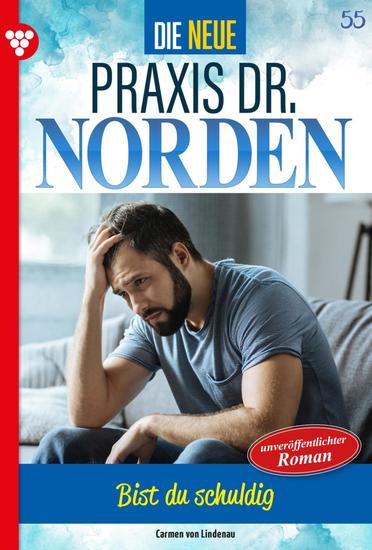 Bist du schuldig? - Die neue Praxis Dr Norden 55 – Arztserie - cover