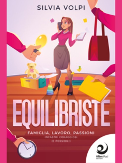 Equilibriste - Famiglia lavoro passioni Incastri coraggiosi (e possibili) - cover