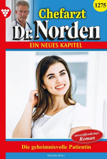 Die geheimnisvolle Patientin - Chefarzt Dr Norden 1275 – Arztroman - cover