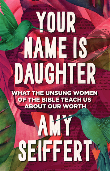 Your Name Is Daughter - What the Unsung Women of the Bible Teach Us about Our Worth - cover