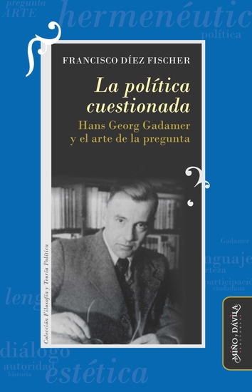 La política cuestionada - Hans Georg Gadamer y el arte de la pregunta - cover