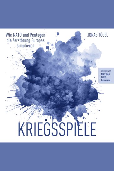 Kriegsspiele - Wie NATO und Pentagon die Zerstörung Europas simulieren - cover