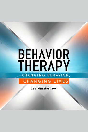 Behavior Therapy - Changing Behavior Changing Lives - cover
