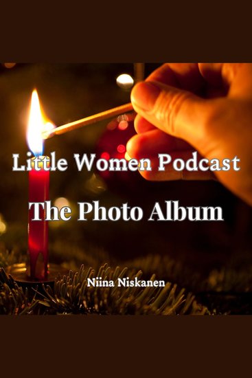 Little Women Podcast: The Photo Album - cover