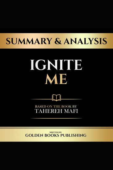 Summary & Analysis - Ignite Me - Based On The Book By Tahereh Mafi - cover