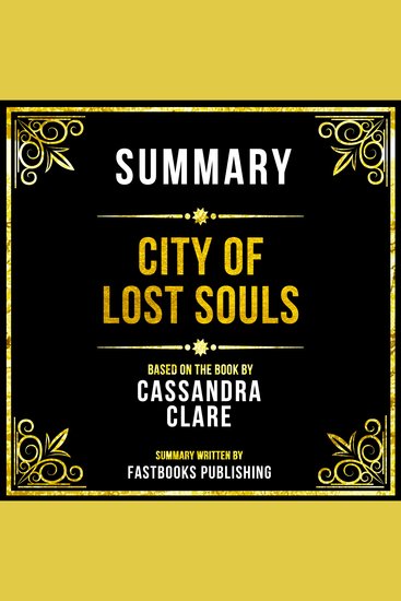 Summary - City Of Lost Souls - Based On The Book By Cassandra Clare - cover