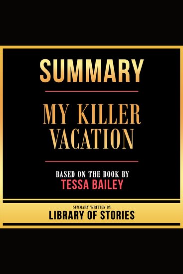 Summary - My Killer Vacation - Based On The Book By Tessa Bailey - cover