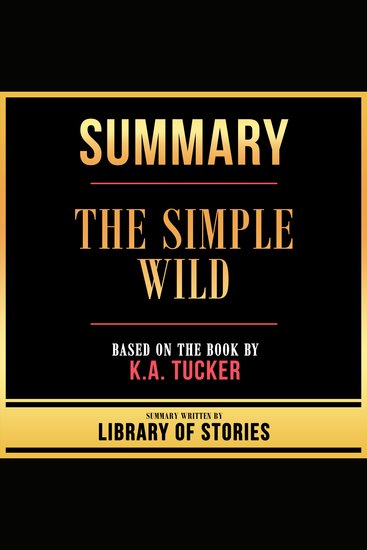 Summary - The Simple Wild - Based On The Book By KA Tucker - cover
