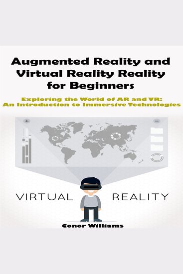Augmented Reality and Virtual Reality for Beginners - Exploring the World of AR and VR: An Introduction to Immersive Technologies - cover