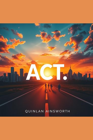 ACT : Proven Strategies for Ultimate Success - "Elevate your ACT prep with powerful audio lessons crafted for peak performance and ultimate success!" - cover