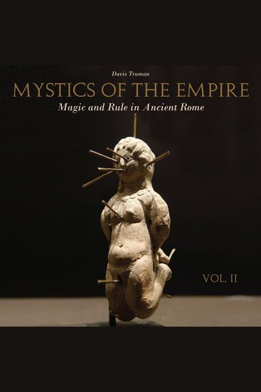 Mystics of the Empire - Magic and Rule in Ancient Rome - Volume 2 - cover