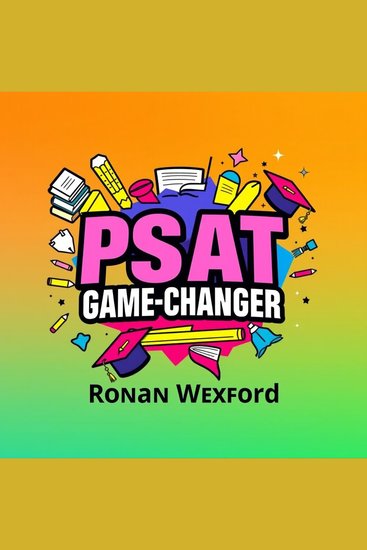 PSAT Game-Changer: Transform Your Test-Taking Skills Today! - "Elevate your PSAT prep! Dive into dynamic audio lessons that unlock your test-taking potential today!" - cover