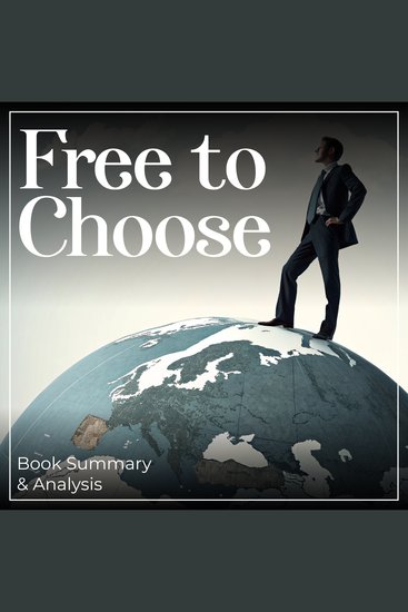 Free to Choose: Book Summary & Analysis - cover