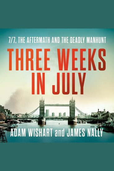 Three Weeks in July: 7 7 The aftermath and the deadly manhunt - cover