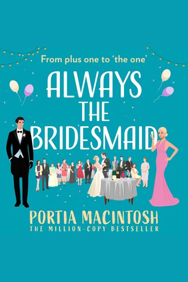 Always the Bridesmaid: The hilarious and heartwarming friends-to-lovers rom-com from the author of Wish You Were Here! - cover