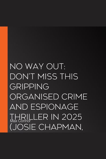 No Way Out: Don’t miss this gripping organised crime and espionage thriller in 2025 (Josie Chapman Book 2) - cover