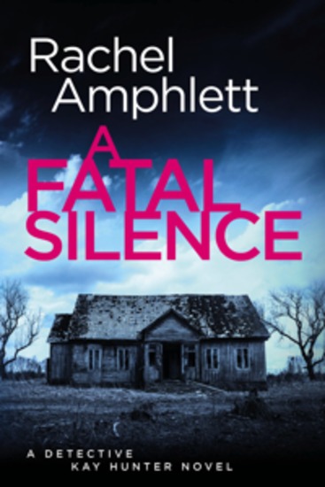 A Fatal Silence - A Detective Kay Hunter crime thriller - cover
