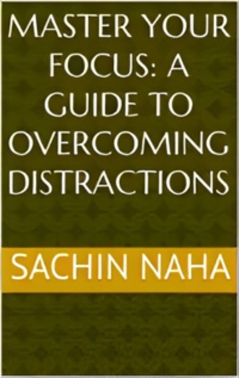 Master Your Focus: A Guide to Overcoming Distractions - cover