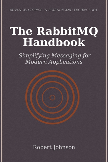 The RabbitMQ Handbook - Simplifying Messaging for Modern Applications - cover