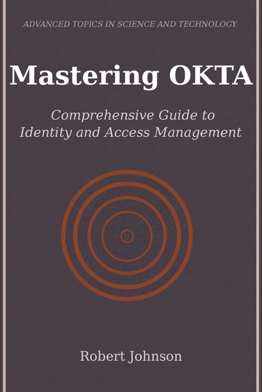 Mastering OKTA - Comprehensive Guide to Identity and Access Management - cover