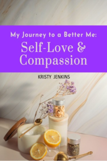 My Journey to a Better Me - Self-Love and Compassion - cover