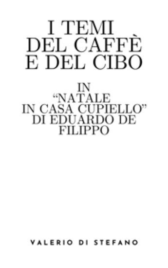 I temi del caffè e del cibo in "Natale in casa Cupiello" di Eduardo De Filippo - cover
