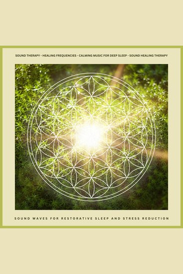 Sound Therapy - Healing Frequencies - Calming Music For Deep Sleep - Sound Healing Therapy - Sound Waves for Restorative Sleep and Stress Reduction - cover