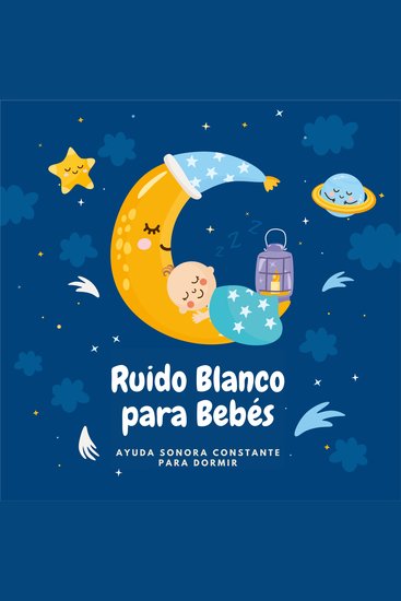 Ruido Blanco para Bebés - Ayuda Sonora Constante para Dormir - cover