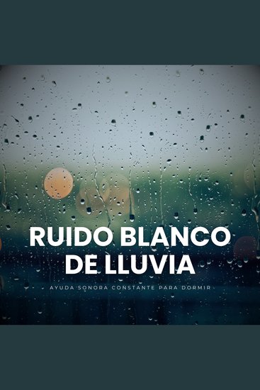 Ruido Blanco de Lluvia - Ayuda Sonora Constante para Dormir - cover