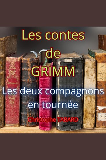 Les deux compagnons en tournée - Les contes des frères GRIMM - cover