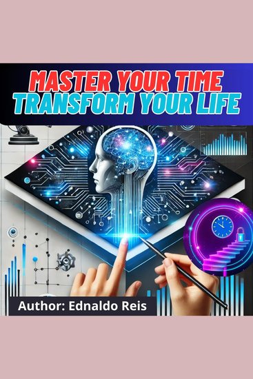 Productivity Unleashed: Master Your Time Transform Your Life - Unlock Your Potential with Proven Time Management Strategies - cover