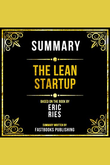 Summary - The Lean Startup - Based On The Book By Eric Ries - cover