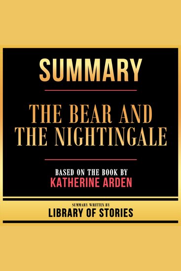 Summary - The Bear And The Nightingale - Based On The Book By Katherine Arden - cover