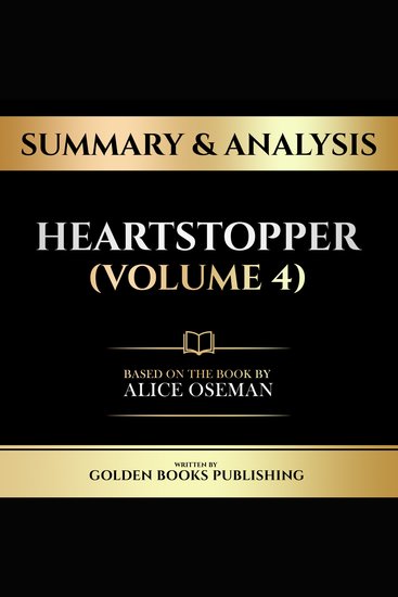 Summary & Analysis - Heartstopper (Volume 4) - Based On The Book By Alice Oseman - cover