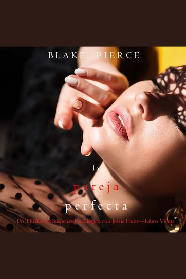 La pareja perfecta (Un Thriller de Suspense Psicológico con Jessie Hunt—Libro Veinte) - Narrado digitalmente usando una voz sintetizada - cover