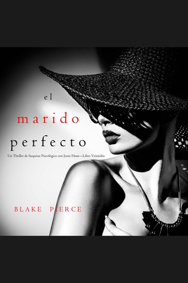 El marido perfecto (Un Thriller de Suspense Psicológico con Jessie Hunt—Libro Veintidós) - Narrado digitalmente usando una voz sintetizada - cover