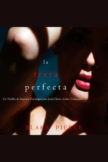 La treta perfecta (Un Thriller de Suspense Psicológico con Jessie Hunt—Libro Veinticinco) - Narrado digitalmente usando una voz sintetizada - cover